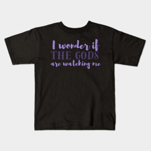 I wonder if the gods are watching me? Kids T-Shirt